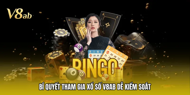 Bí quyết tham gia xổ số V8AB dễ kiểm soát 