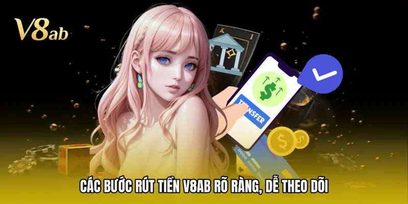 Các bước rút tiền V8AB rõ ràng, dễ theo dõi 