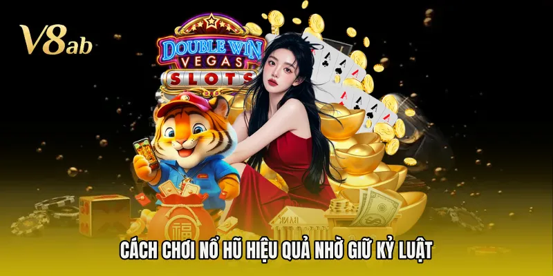 Cách chơi nổ hũ hiệu quả nhờ giữ kỷ luật 