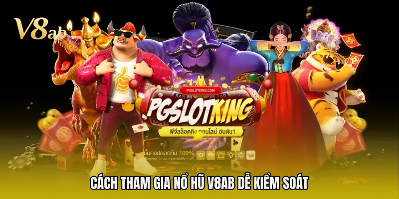Cách tham gia nổ hũ V8AB dễ kiểm soát