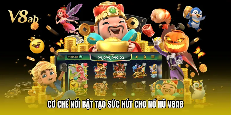 Cơ chế nổi bật tạo sức hút cho nổ hũ V8AB