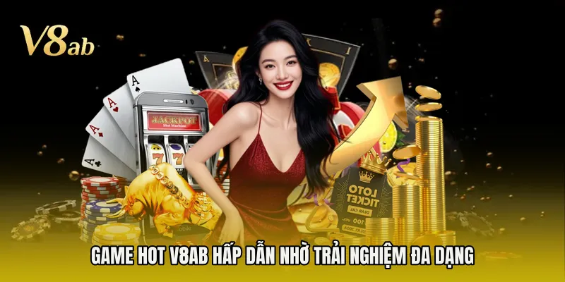 Game hot V8AB hấp dẫn nhờ trải nghiệm đa dạng