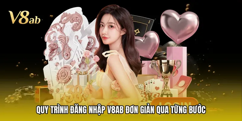 Quy trình đăng nhập V8AB đơn giản qua từng bước 